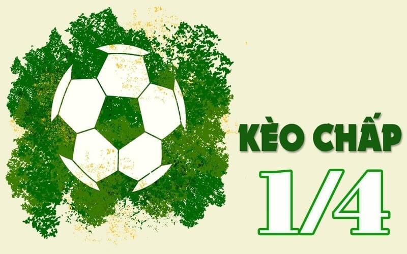 Bạn có quen thuộc với kèo chấp 1/4?