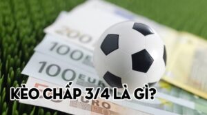 Tỷ lệ kèo Chấp 3/4 trong bóng đá trực tuyến là gì?